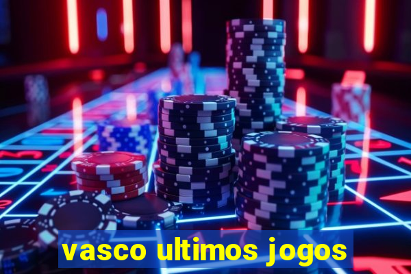 vasco ultimos jogos