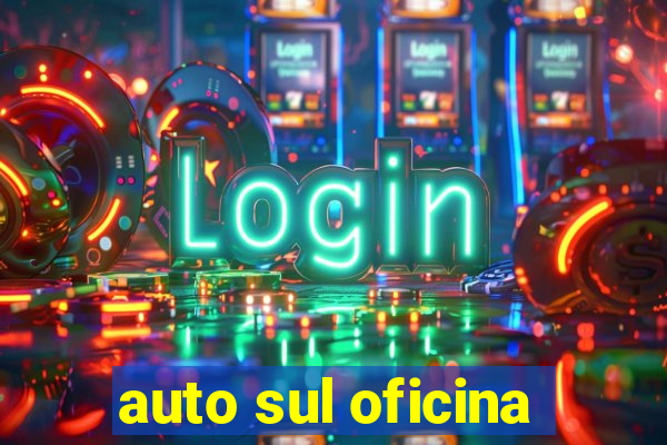 auto sul oficina