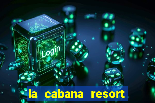 la cabana resort and casino in aruba