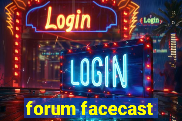 forum facecast