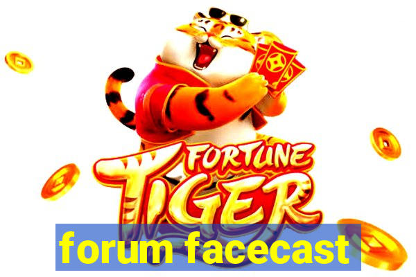 forum facecast