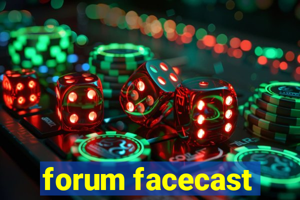 forum facecast