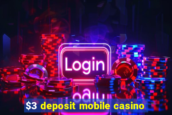 $3 deposit mobile casino