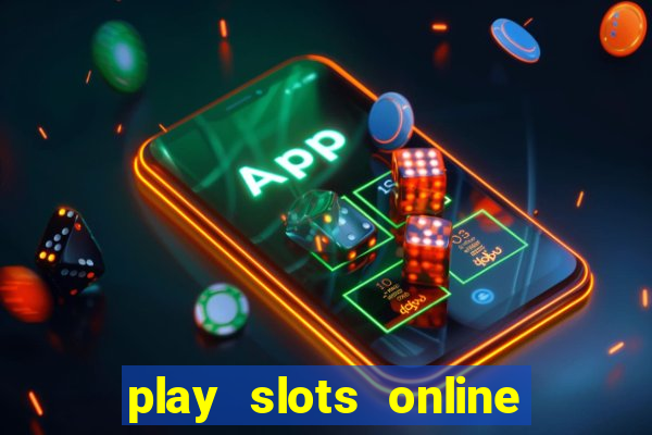 play slots online for money