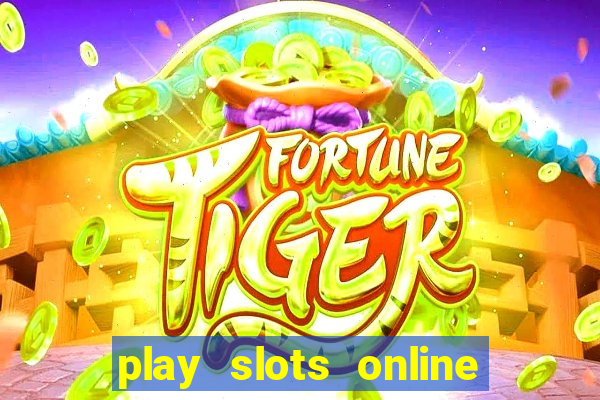 play slots online for money