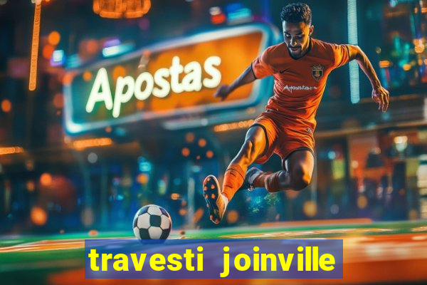 travesti joinville vila nova