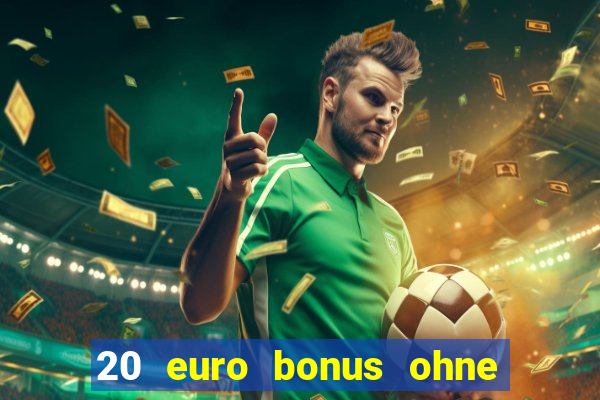 20 euro bonus ohne einzahlung casinos 2024