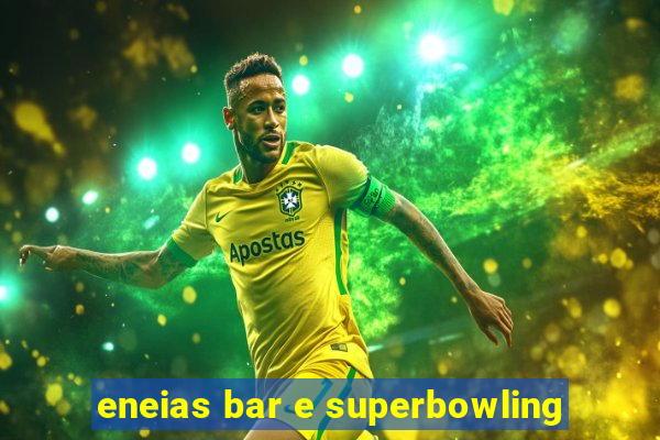 eneias bar e superbowling