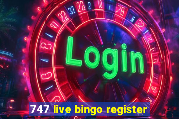 747 live bingo register