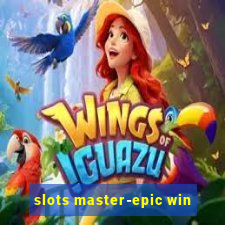 slots master-epic win