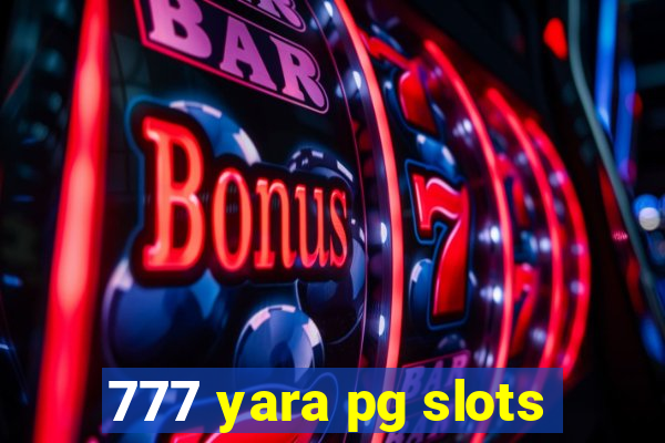 777 yara pg slots