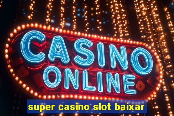 super casino slot baixar