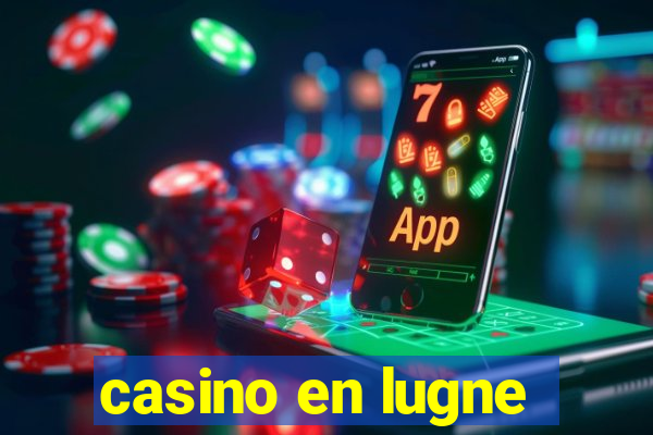 casino en lugne