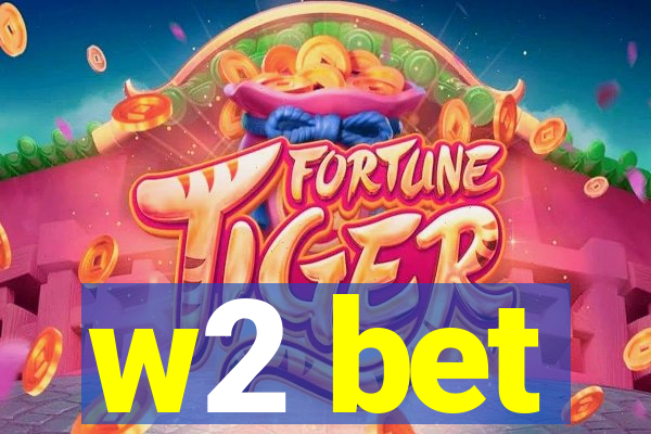 w2 bet