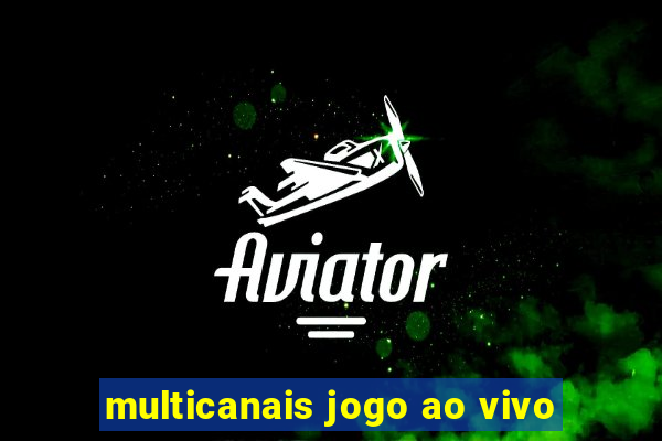 multicanais jogo ao vivo