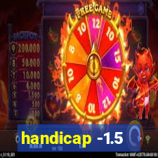 handicap -1.5