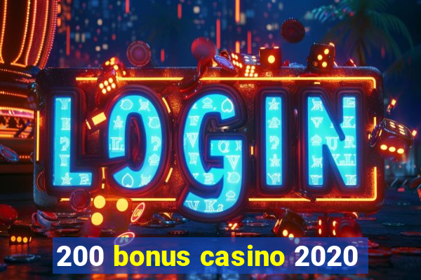 200 bonus casino 2020