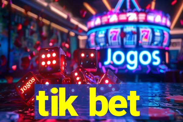 tik bet