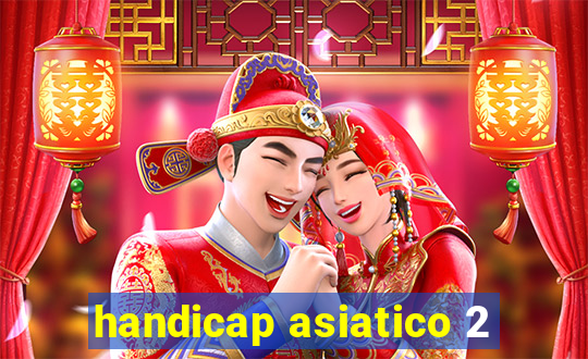 handicap asiatico 2