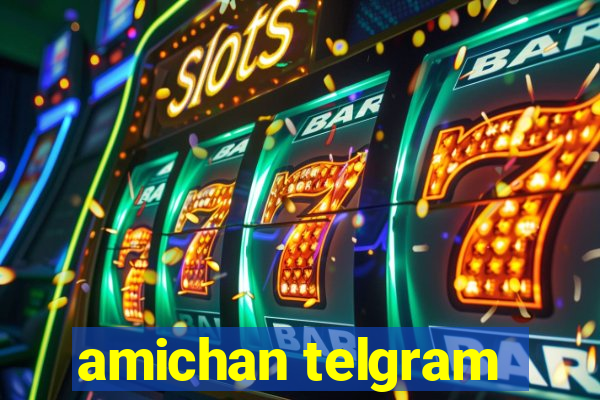 amichan telgram