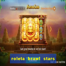 roleta brawl stars 2024 85 brawlers