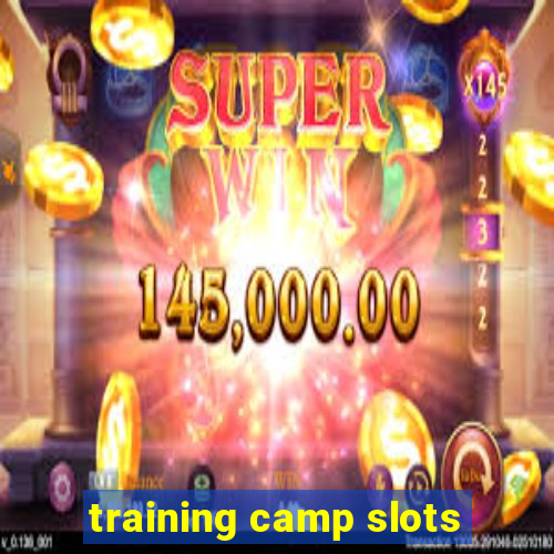 training camp slots