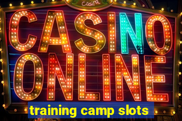 training camp slots