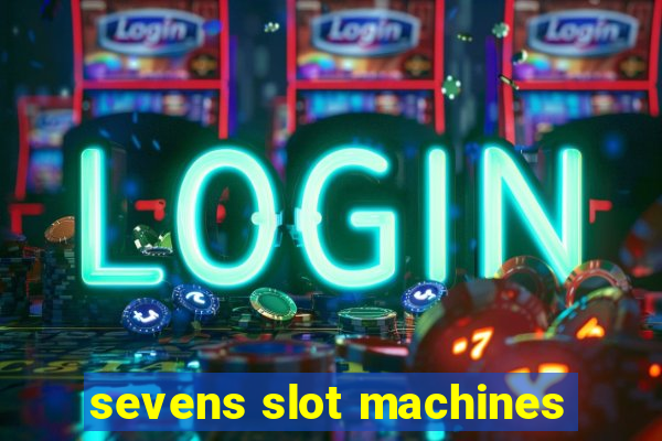 sevens slot machines