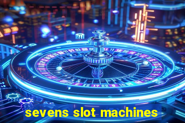 sevens slot machines