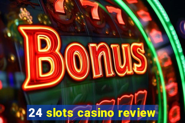 24 slots casino review