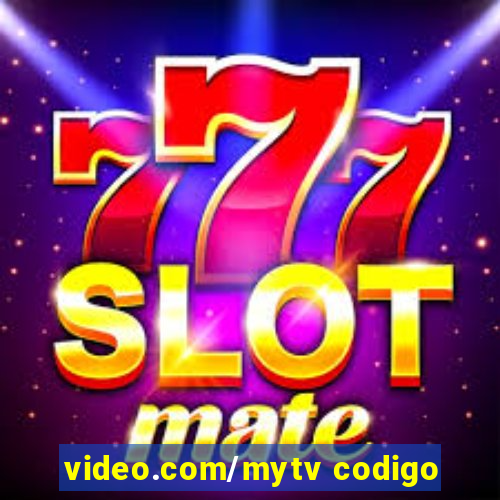 video.com/mytv codigo