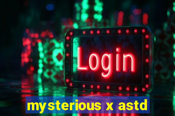 mysterious x astd