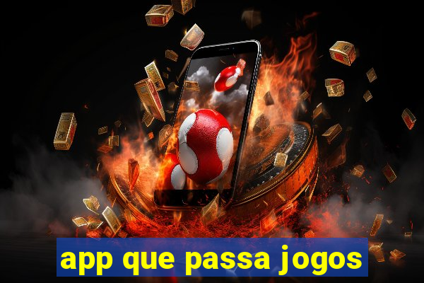 app que passa jogos