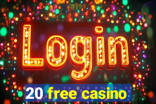 20 free casino