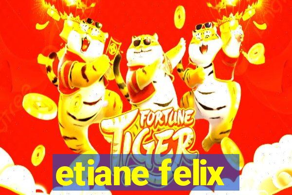 etiane felix