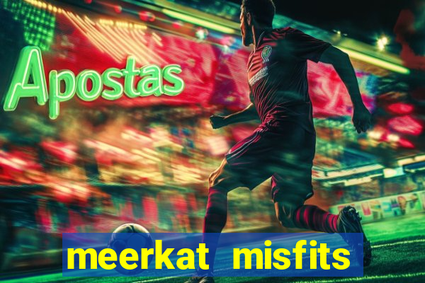 meerkat misfits slot game