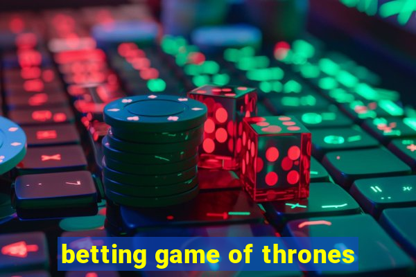 betting game of thrones