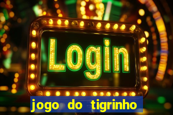 jogo do tigrinho minimo 5 reais