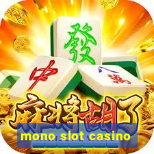 mono slot casino