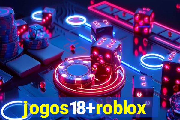 jogos18+roblox