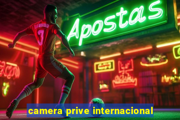 camera prive internacional