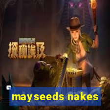 mayseeds nakes