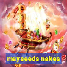 mayseeds nakes