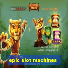 epic slot machines