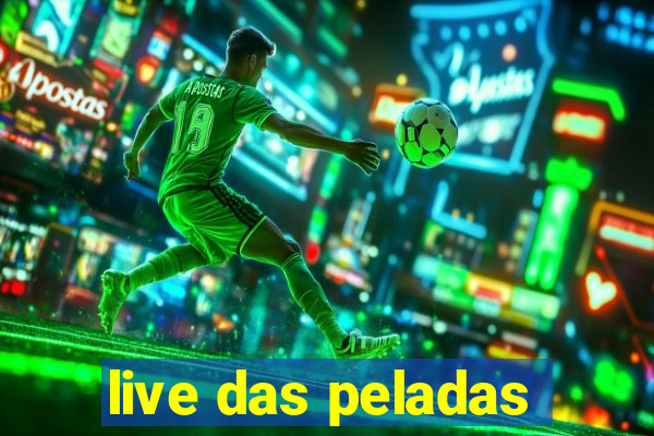 live das peladas