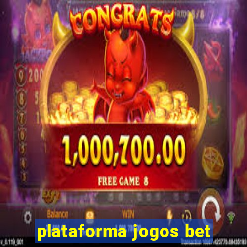 plataforma jogos bet