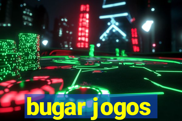 bugar jogos