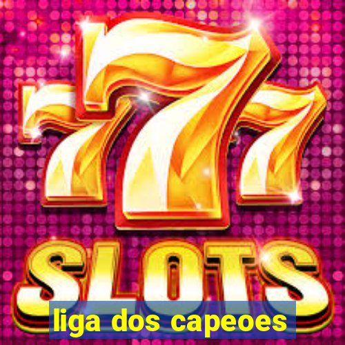 liga dos capeoes