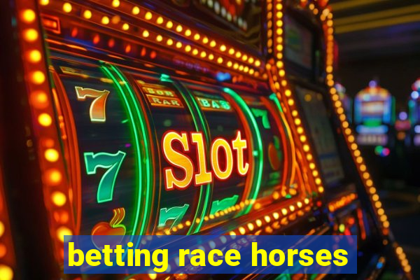 betting race horses