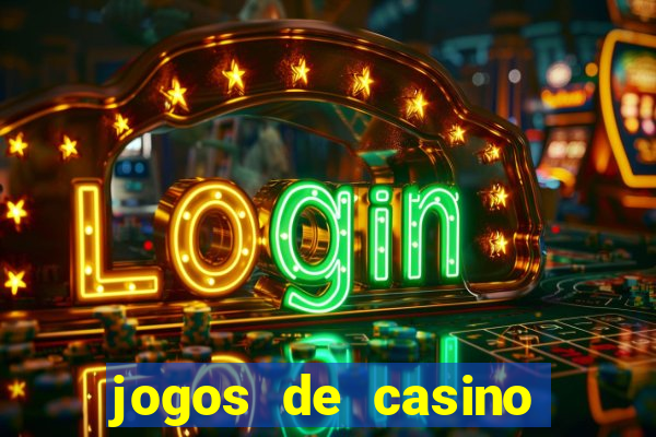 jogos de casino que dao bonus gratis